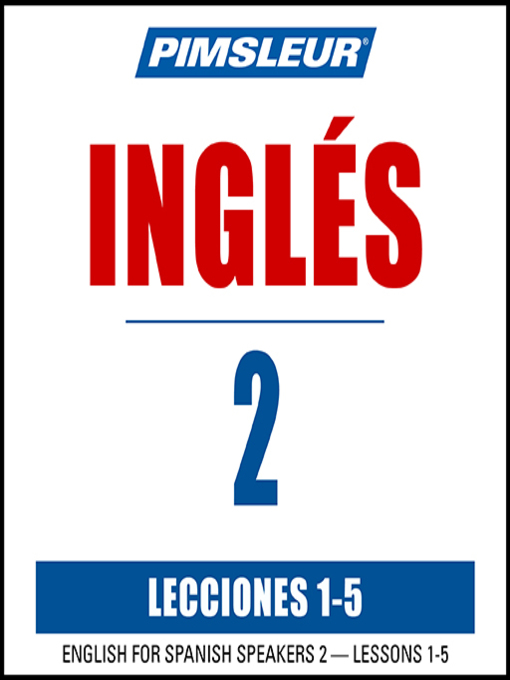 Title details for Pimsleur English for Spanish Speakers Level 2 Lessons 1-5 MP3 by Pimsleur - Available